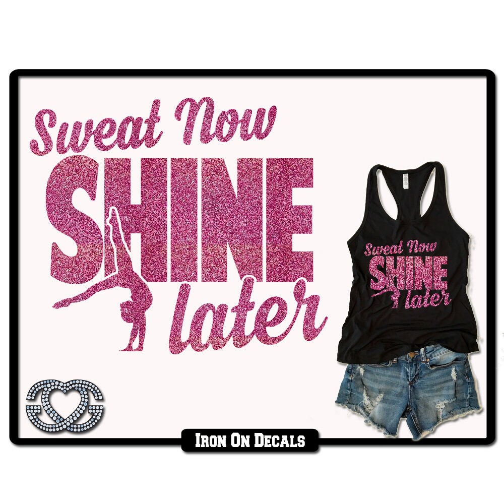 Sweat Now Shine Later Iron On Decal Etsy
