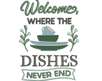 Welcome Where The Dishes Never End Cooking Applique Machine Embroidery Design Digitized Pattern