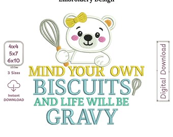 Mind Your Own Biscuits and Life Will Be Gravy Machine Embroidery Design, Cute Baby Girl Bear with Cooking Whisk Kitchen Embroidery File