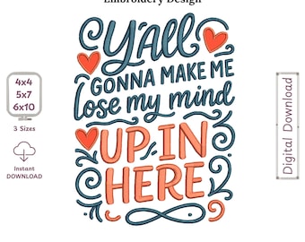 Y’all Gonna Make Me Lose My Mind Up in Here Funny Sarcastic Embroidery Design, Applique Stitch Machine Embroidery File, Instant Download