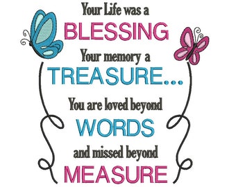 Your Life Was a Blessing Your Memory a Treasure You Are Loved Beyond Words And Missed Beyond Measure Filled Machine Embroidery Design