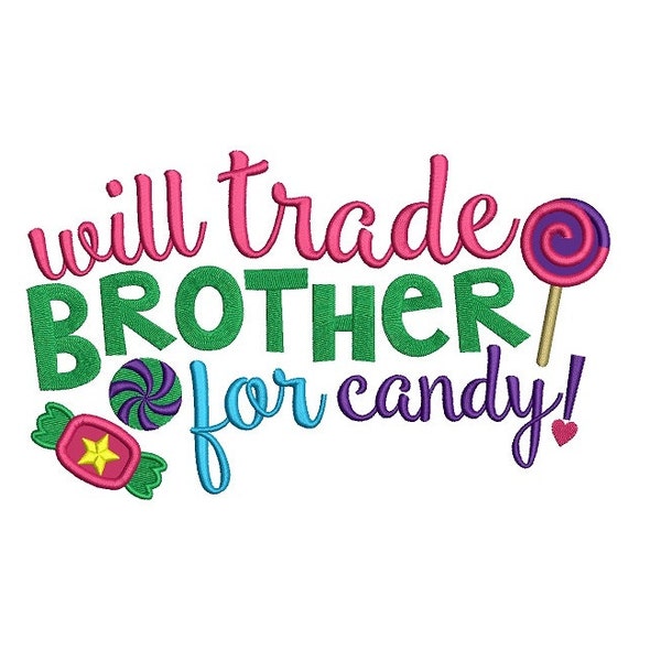 Will Trade Brother for Candy Applique Machine Embroidery Digitized Design Pattern  - Instant Download - 4x4 , 5x7,6x10 -hoops