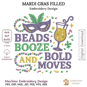May include: Mardi Gras embroidery design featuring a purple mask with green feathers, a cocktail, and the words "Beads, Booze, and Bold Moves." The design includes a string of beads and musical notes. Digital download.