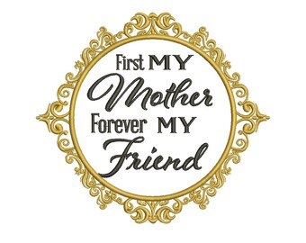 First My Mother Forever My Friend Filled  Machine Embroidery Design Pattern - Instant Download