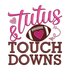 May include: Pink and brown embroidery design with the text "Tutus & Touchdowns" and a football with a heart inside.