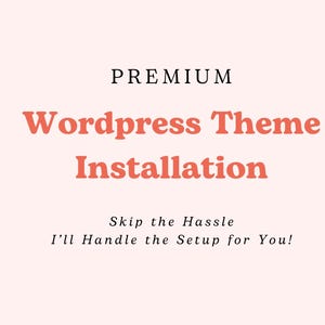 May include: Text that reads "PREMIUM Wordpress Theme Installation" in black text. Below the text is a smaller line of text that reads "Skip the Hassle I'll Handle the Setup for You!" in black text.