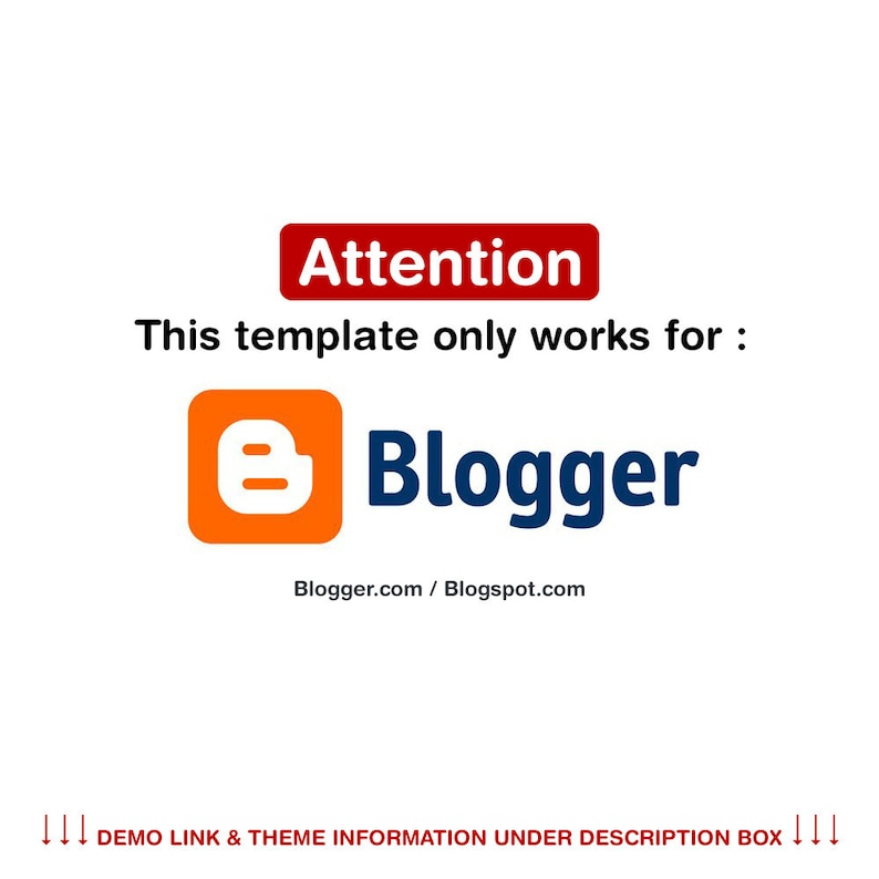 May include: Red and white text on a white background reads "Attention This template only works for: Blogger Blogger.com / Blogspot.com !!! DEMO LINK & THEME INFORMATION UNDER DESCRIPTION BOX !!!"