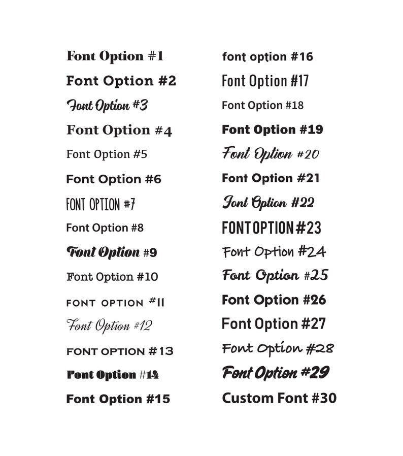 May include: A black text chart displaying thirty distinct font options labeled Font Option #1 through Font Option #30. Each line features the specific text Font Option followed by its corresponding number, showcasing a variety of typefaces.