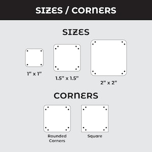 May include: A chart titled SIZES / CORNERS displaying three white squares with rounded corners labeled 1 inch by 1 inch, 1.5 inches by 1.5 inches, and 2 inches by 2 inches. Below, two squares illustrate corner styles labeled Rounded Corners and Square.