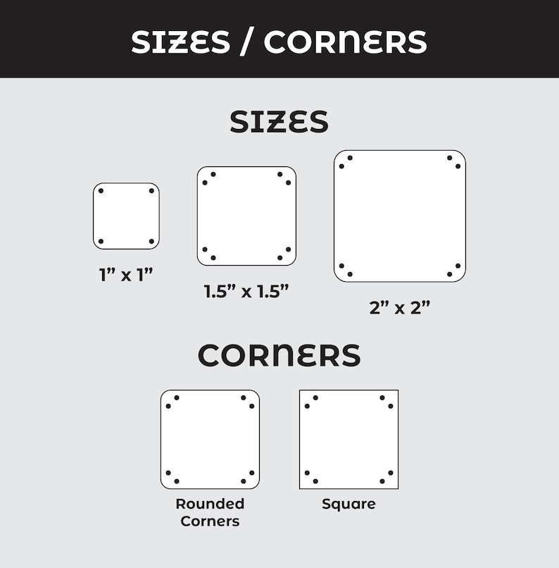 May include: A chart titled SIZES / CORNERS displaying three white squares with rounded corners labeled 1 inch by 1 inch, 1.5 inches by 1.5 inches, and 2 inches by 2 inches. Below, two squares illustrate corner styles labeled Rounded Corners and Square.
