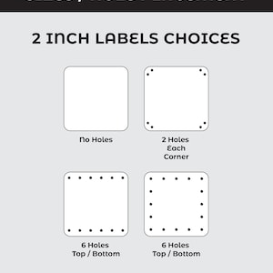 May include: A graphic showing 2 inch label choices with hole placement options. Four white square labels are displayed: one with no holes, one with holes in each corner, and two with six holes along the top and bottom edges. Text includes SIZES / HOLE PLACEMENT and 2 INCH LABELS CHOICES.