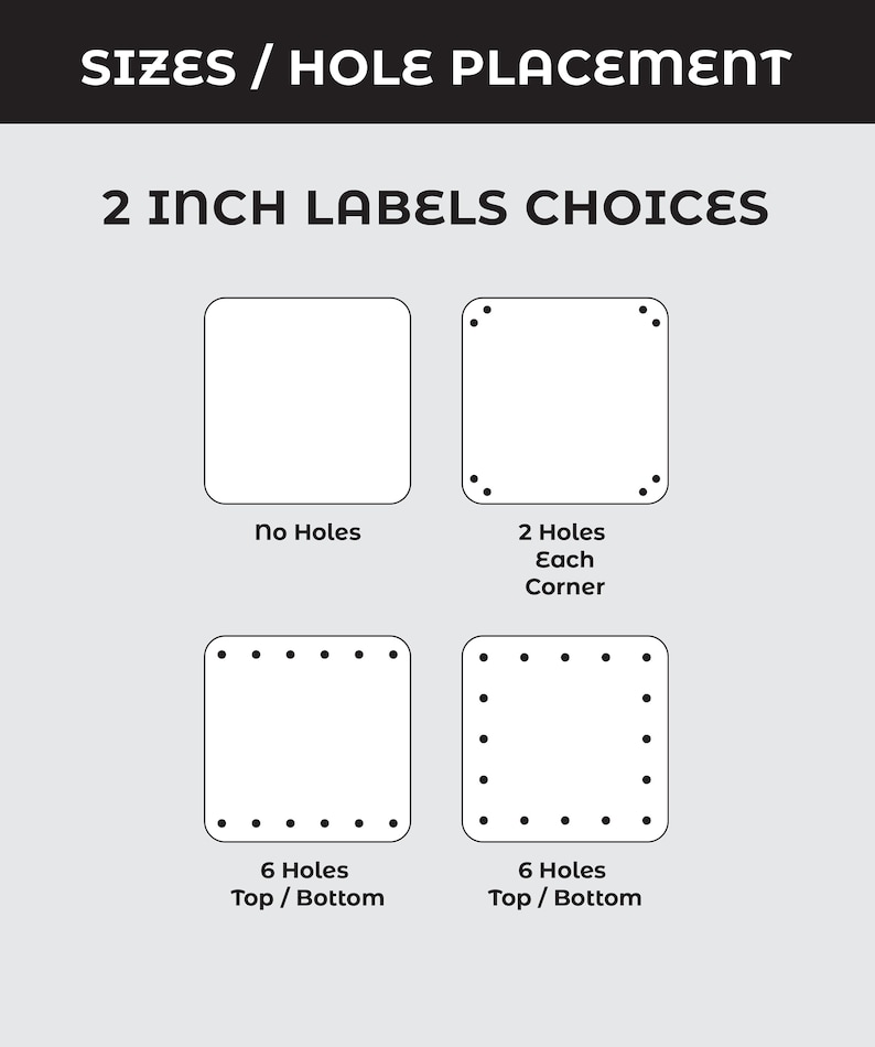 May include: A graphic showing 2 inch label choices with hole placement options. Four white square labels are displayed: one with no holes, one with holes in each corner, and two with six holes along the top and bottom edges. Text includes SIZES / HOLE PLACEMENT and 2 INCH LABELS CHOICES.