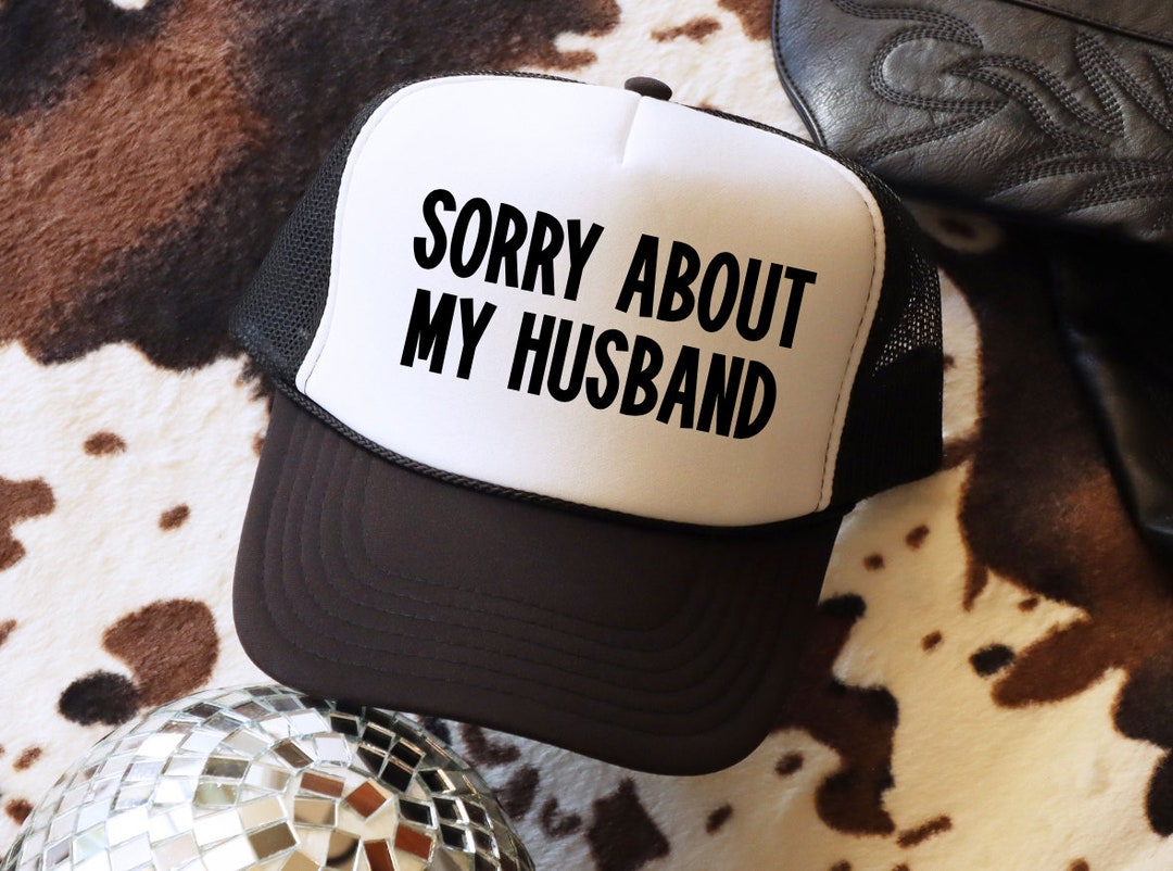 Sorry about my Husband Vintage Trucker