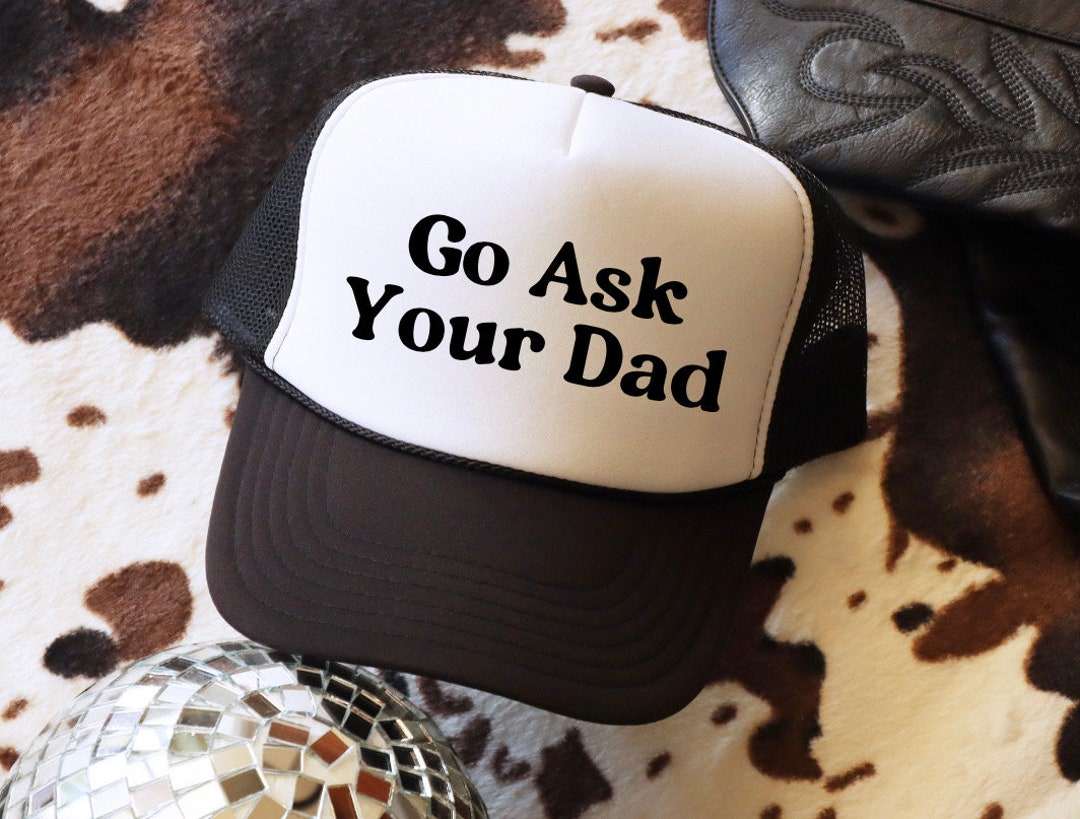 Go Ask Your Dad Dad Hat