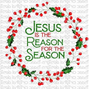 Jesus is the Reason Sublimation Design, Boże Narodzenie PNG, Powód sezonu Cyfrowe natychmiastowe pobieranie, Jesus Reason Sublimation Print PNG