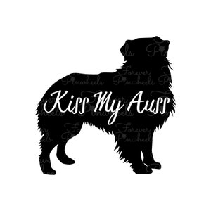 May include: Black silhouette of an Australian Shepherd dog with the text "Kiss My Aus" in white lettering.