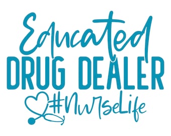 Calcomanía de enfermera / Pegatina divertida de enfermera / Regalo para enfermera traficante de drogas educada / Calcomanía para auto sobre la vida de enfermera / Vinilo con humor médico para enfermeras registradas y auxiliares de enfermería