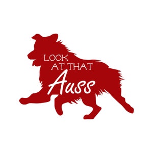 Look at that Auss Decal/Sticker - Look at that Auss Decal - Australian Shepherd Vinyl Decal/Sticker for Window, Car, Cup, Laptop Case, etc.