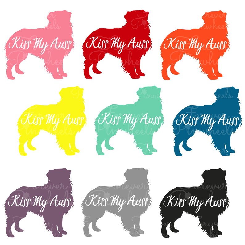 May include: A set of ten digital cut files featuring a silhouette of an Australian Shepherd dog in various colors. The text "Kiss My Auss" is superimposed on each silhouette.