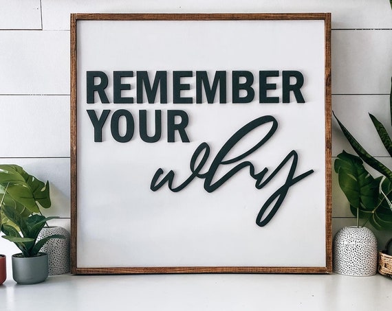 Remember your why - remember your why sign -