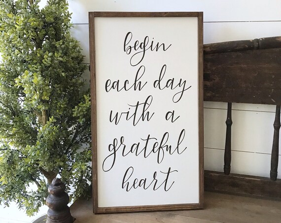 Begin each day with a grateful heart - wood sign
