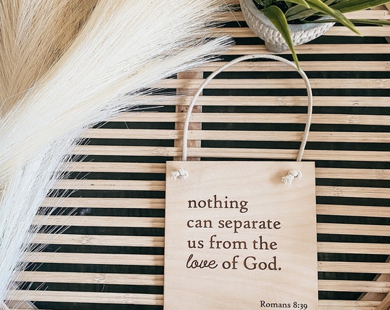 Nothing can separate us from the love of God banner - romans 8:39 sign - scripture - inspirational - wooden banner