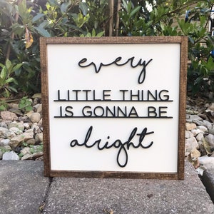 Every little thing is gonna be alright sign