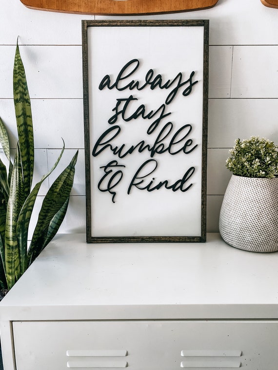 Always stay humble and kind sign - wooden sign - home decor sign - humble and kind - laser cut sign