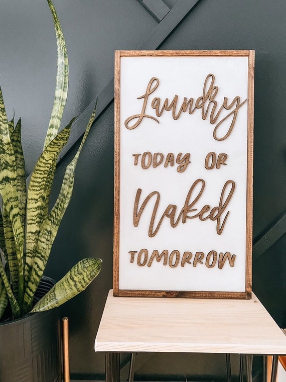 Laundry today or naked tomorrow - laundry room - laundry - wood sign