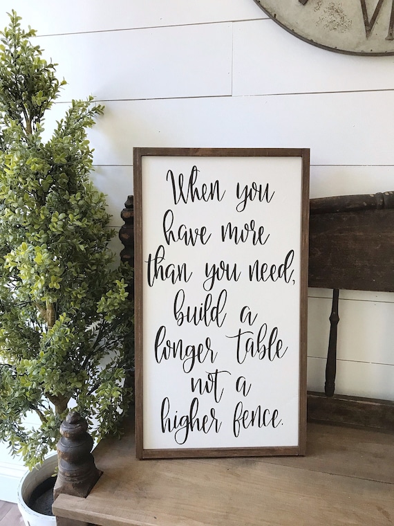 When you have more than you need build a longer table not a higher fence - kitchen sign - dining room sign - farmhouse - wood sign