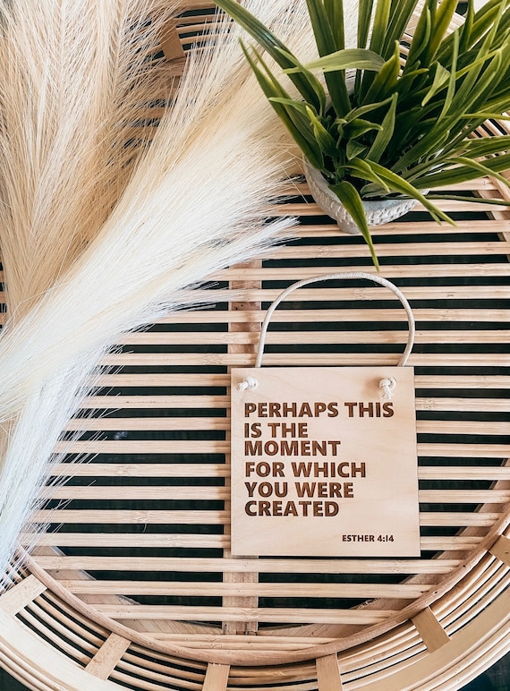 Perhaps this is the moment you were created banner - Esther 4:14 sign - wooden sign - scripture - inspirational