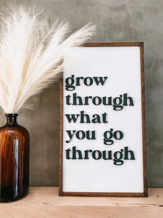 Grow through what you go through sign - wooden sign - 3D raised lettering - inspirational sign