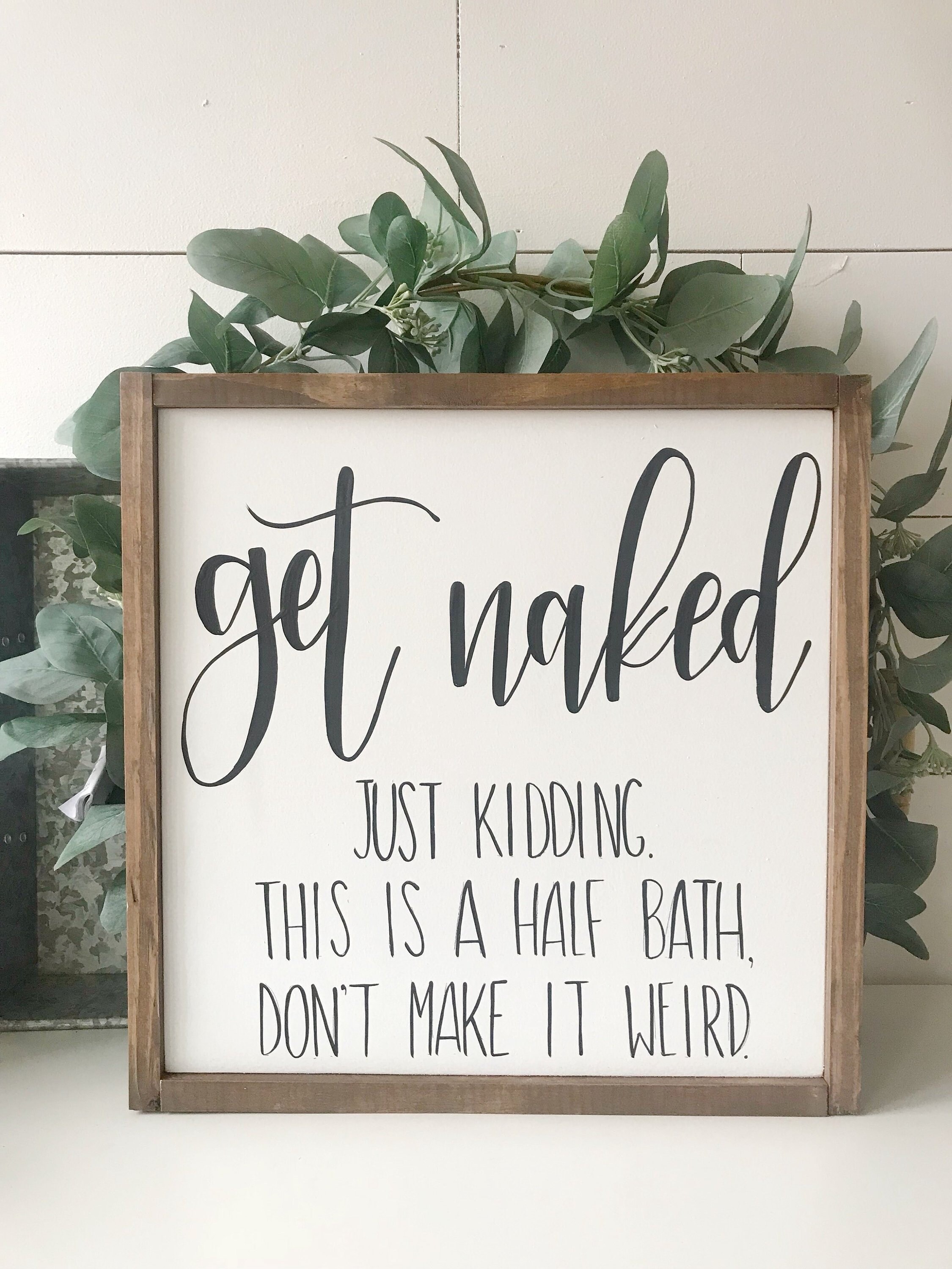 Get Naked Just Kidding This is a Half Bath Wood Sign Funny 