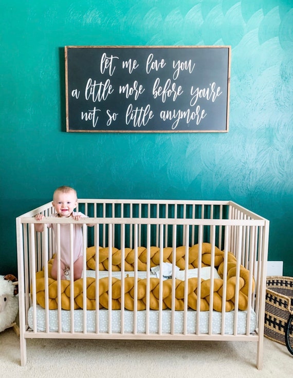 Let me love you a little more before you’re not so little anymore sign - nursery sign