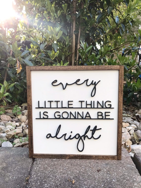 Every little thing is gonna be alright sign