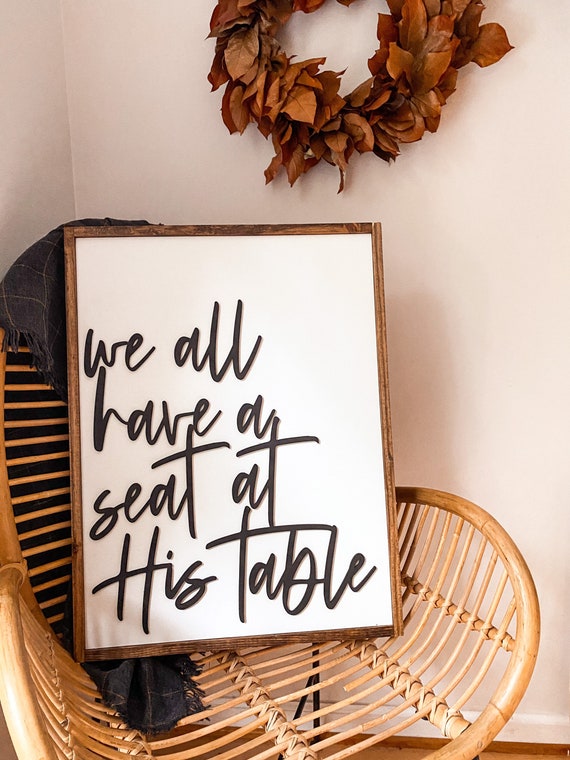 We all have a seat at his table - 3D sign - laser sign