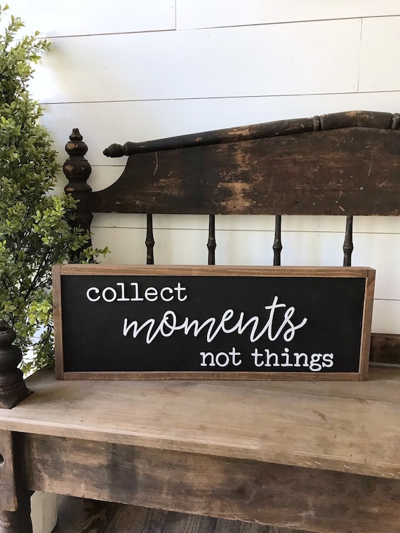 Collect moments not things - home decor sign - wall decor - 3d laser sign