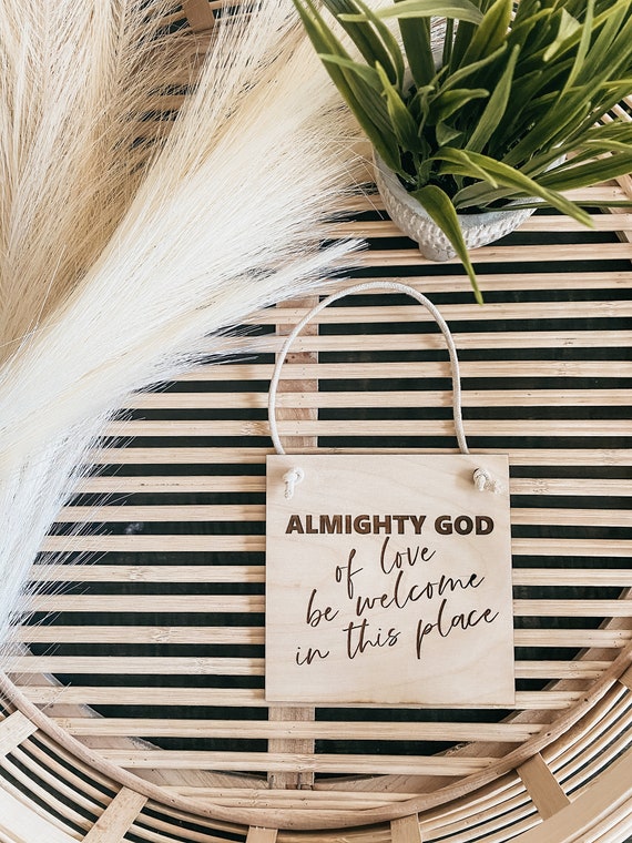 Almighty God of love be welcome in this place banner - wooden banner - inspirational sign - inspirational banner