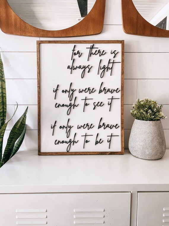 For there is always light if only we’re brave enough to see it if only we’re brave enough to be it sign - Amanda Gorman quote - laser cut
