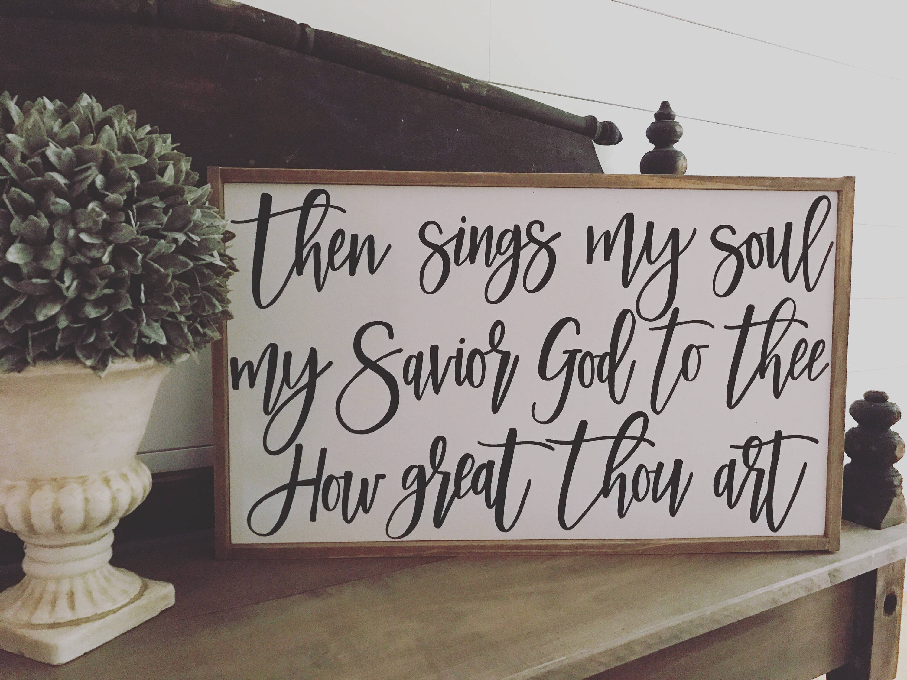 Then Signs My Soul My Savior God To Thee How Great Thou Art Wood Sign