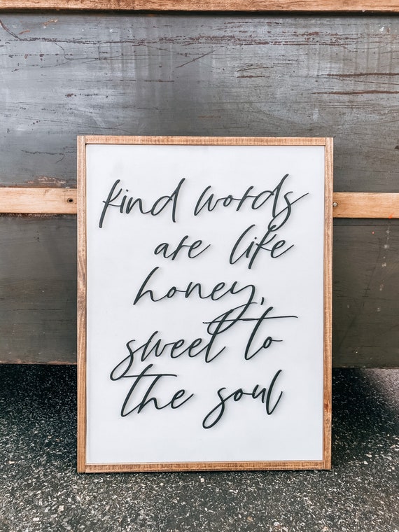 Kind words are like honey sweet to the soul sign - wooden sign
