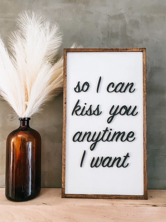 So I can kiss you anytime I want - engagement prop - wedding prop - wood sign