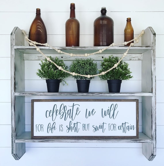 Celebrate we will for life is short but sweet for certain - wood sign