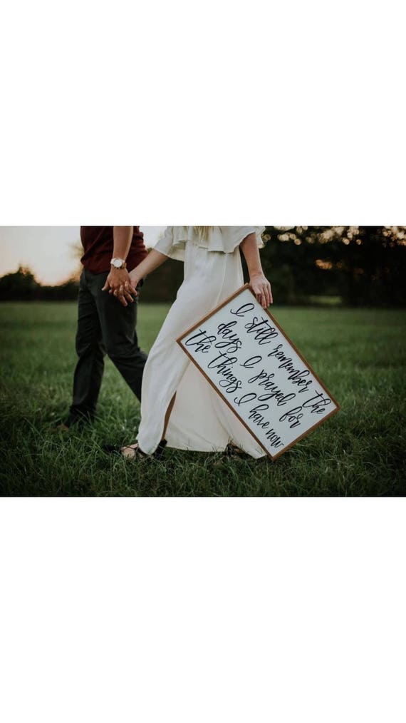 I still remember the days i prayed for the things i have now - inspirational - wood sign