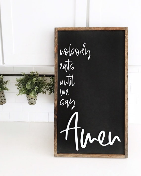 Nobody eats until we say amen - kitchen sign - dining room sign - laser sign