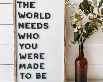 The world needs who you were made to be sign - home decor sign - 3d laser sign - wooden sign - wall decor
