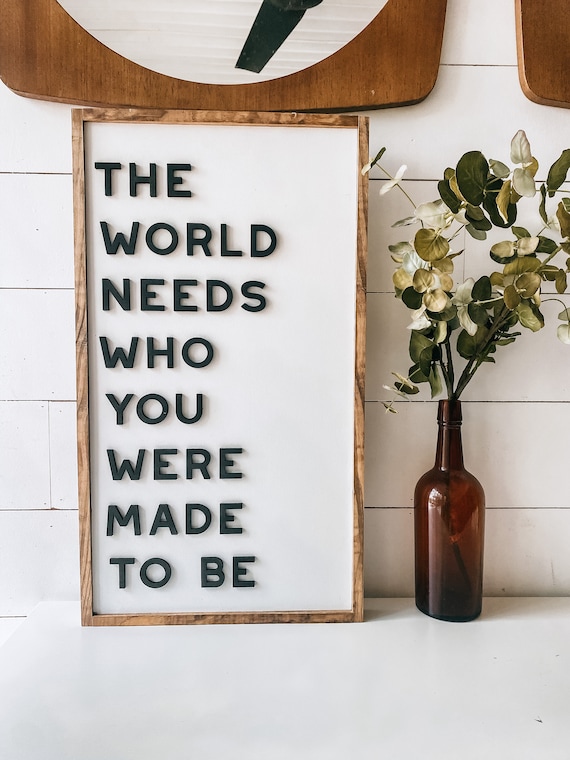 The world needs who you were made to be sign - home decor sign - 3d laser sign - wooden sign - wall decor