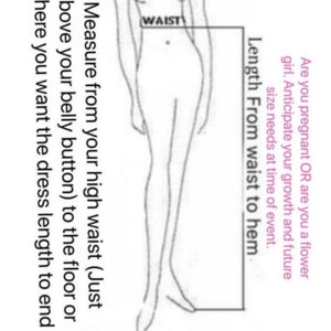 May include: A line drawing of a woman's body with measurements for bust, waist, and length from waist to hem. The text "Are you pregnant OR are you a flower girl. Anticipate your growth and future size needs at time of event." is written on the right side of the image. The text "Measure from your high waist (Just above your belly button) to the floor or where you want the dress length to end" is written on the left side of the image. The text "Please include heels if any" is written at the bottom of the image.