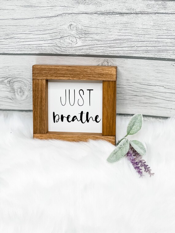 Just Breathe Sign Breathe Deep Breaths Just Breathe Gift Etsy
