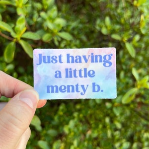 Just having a little menty b waterproof vinyl sticker, sarcasm gift, therapy gift, mental health sticker, anxiety sticker, menty b gift